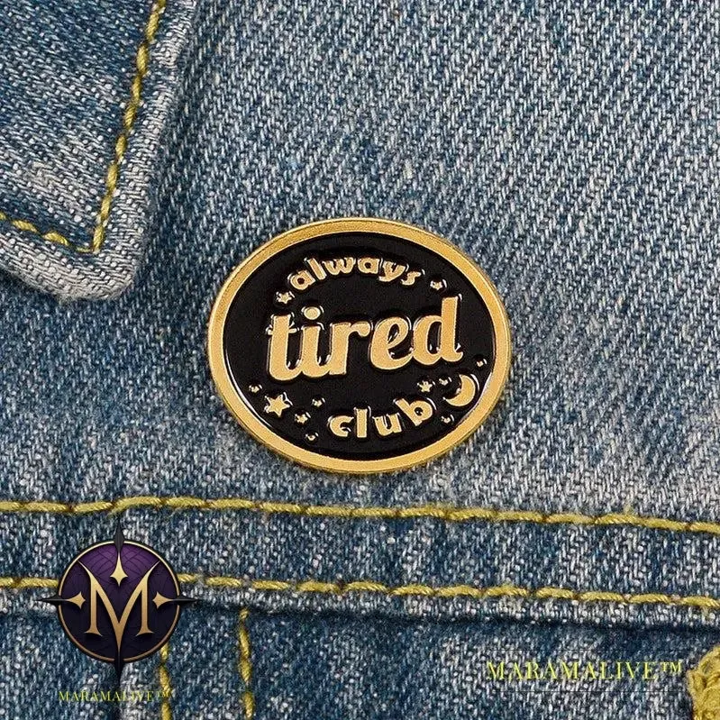 Creative Funny Always Tired Club Brooches Enamel Paint Pins Backpack Badges